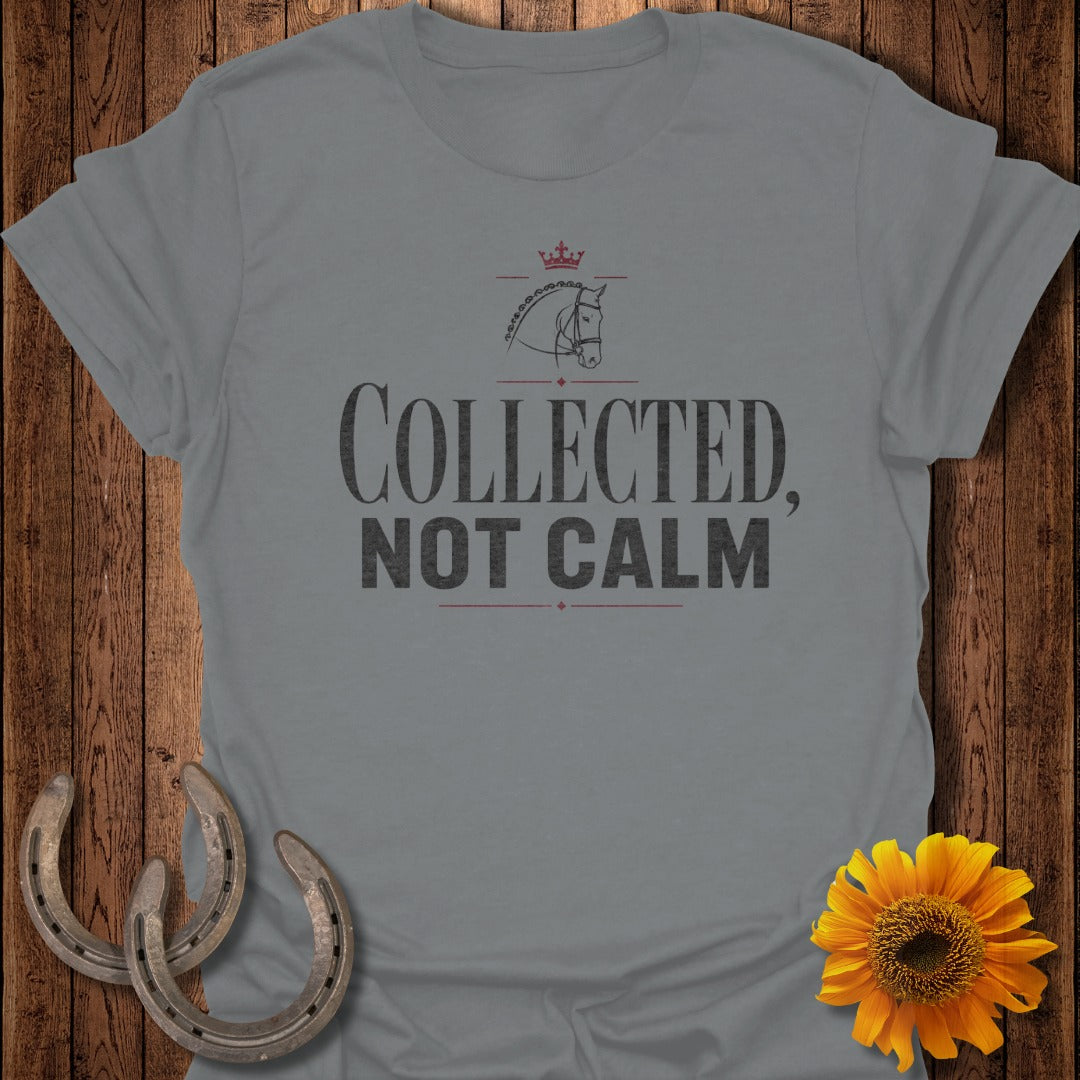 Gray t-shirt with "COLLECTED, NOT CALM" text, horse, and crown graphic.