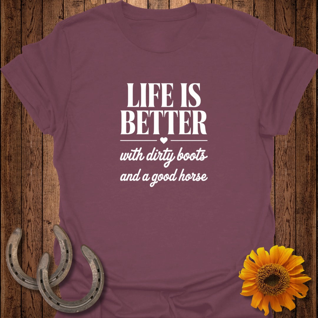 Burgundy t-shirt with "Life is Better with Dirty Boots and a Good Horse" text.