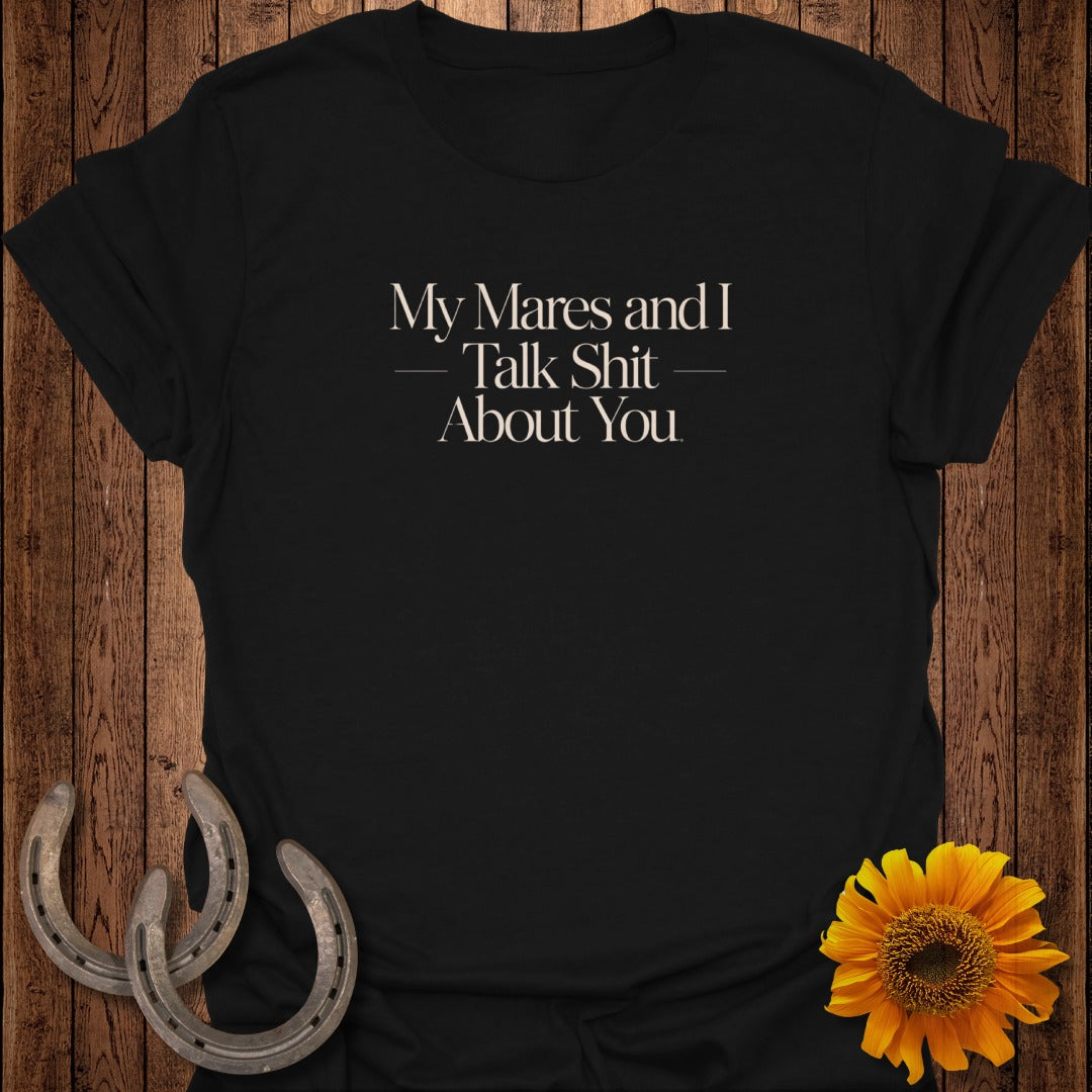 Black t-shirt with "My Mares and I Talk Shit About You" text, featuring horseshoes and sunflower.