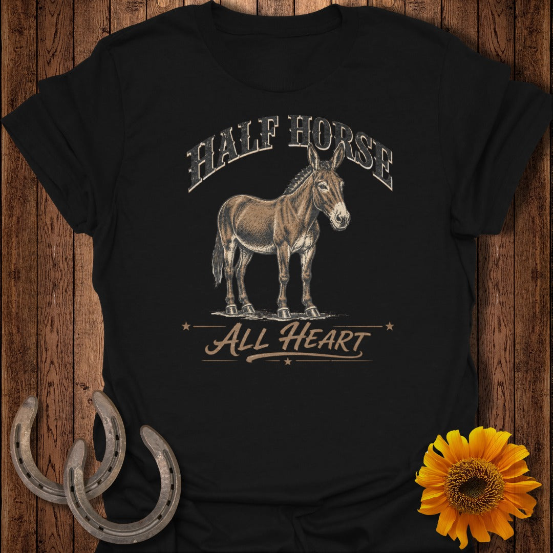 T-shirt with "HALF HORSE ALL HEART" text and a drawing of a mule.
