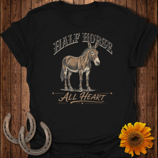 T-shirt with "HALF HORSE ALL HEART" text and a drawing of a mule.