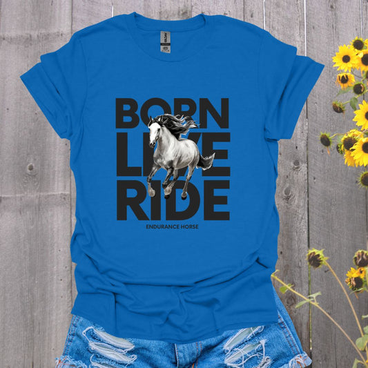 Born Live Ride Horse T-Shirt