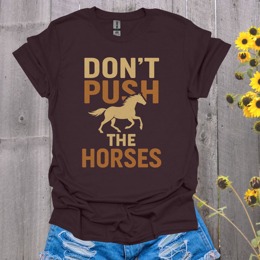 Don't Push the Horses T-Shirt