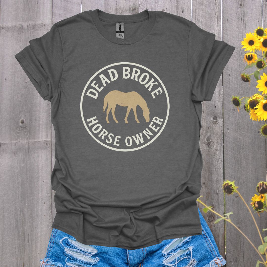 Dead Broke Horse T-Shirt