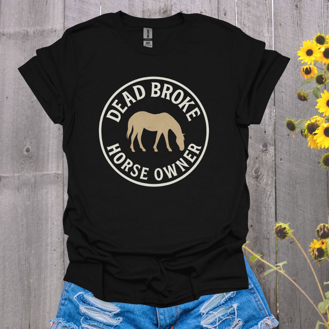 Dead Broke Horse T-Shirt