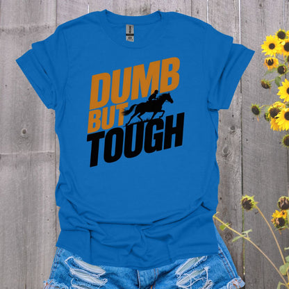 Dumb but Tough Horse T-Shirt