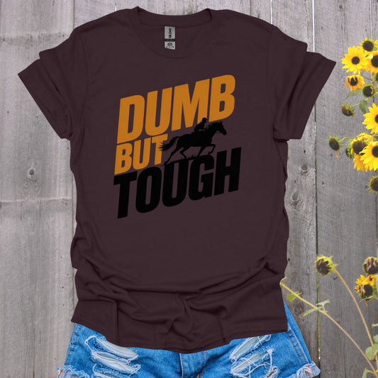 Dumb but Tough Horse T-Shirt