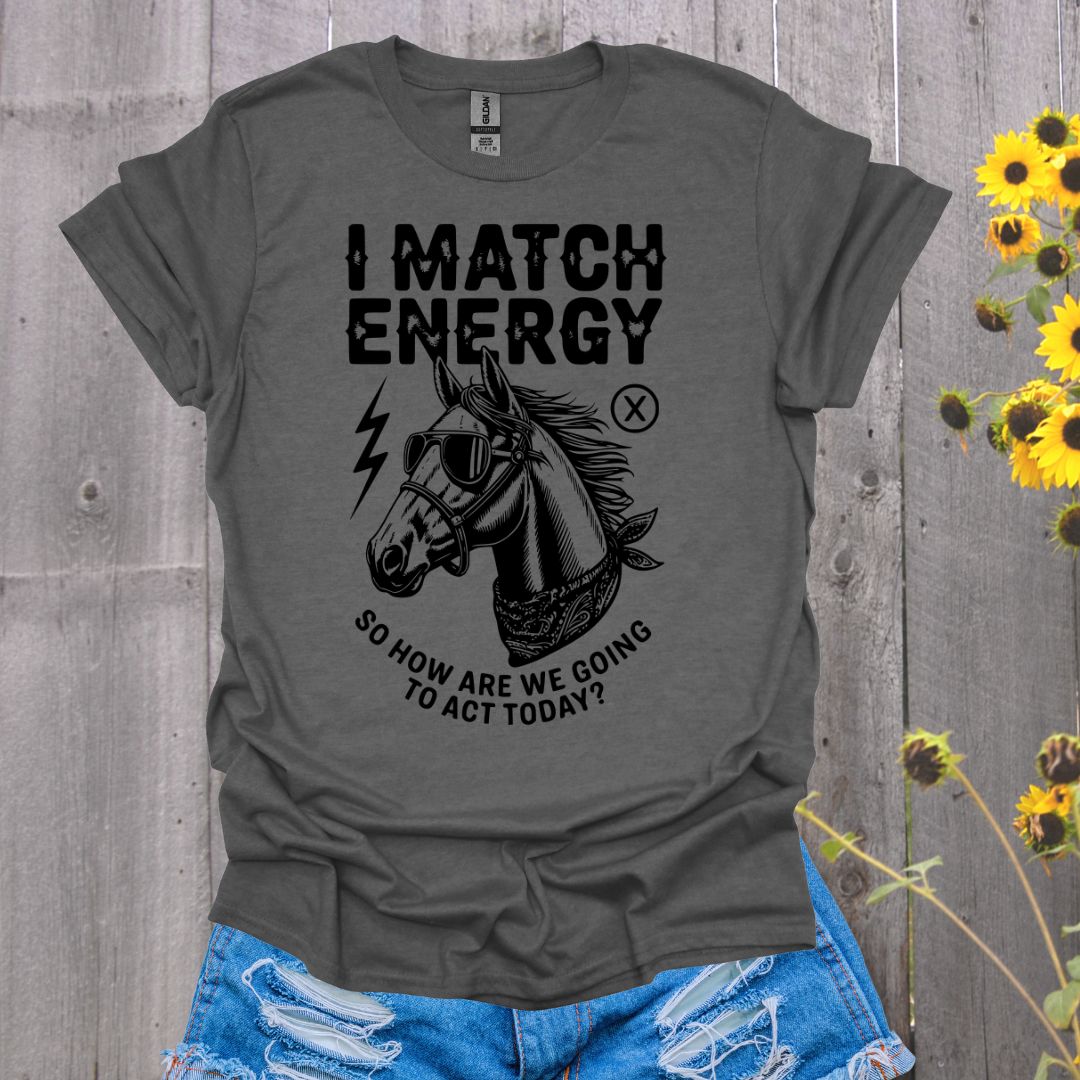 I Match Energy Horse T-Shirt