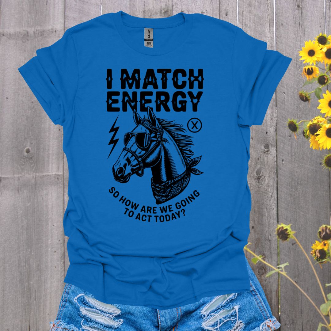 I Match Energy Horse T-Shirt