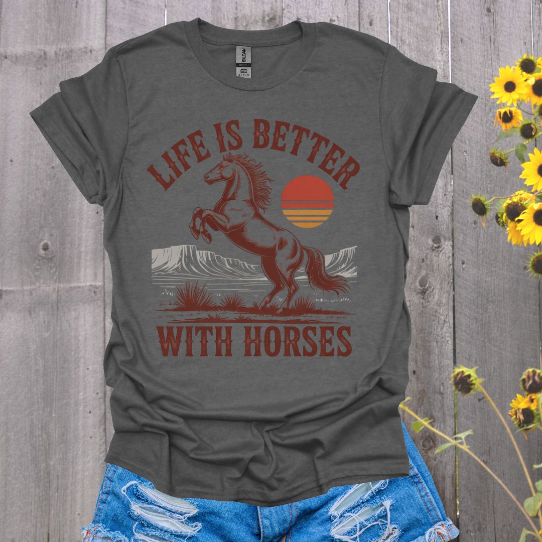 Life Is Better Horse T-Shirt