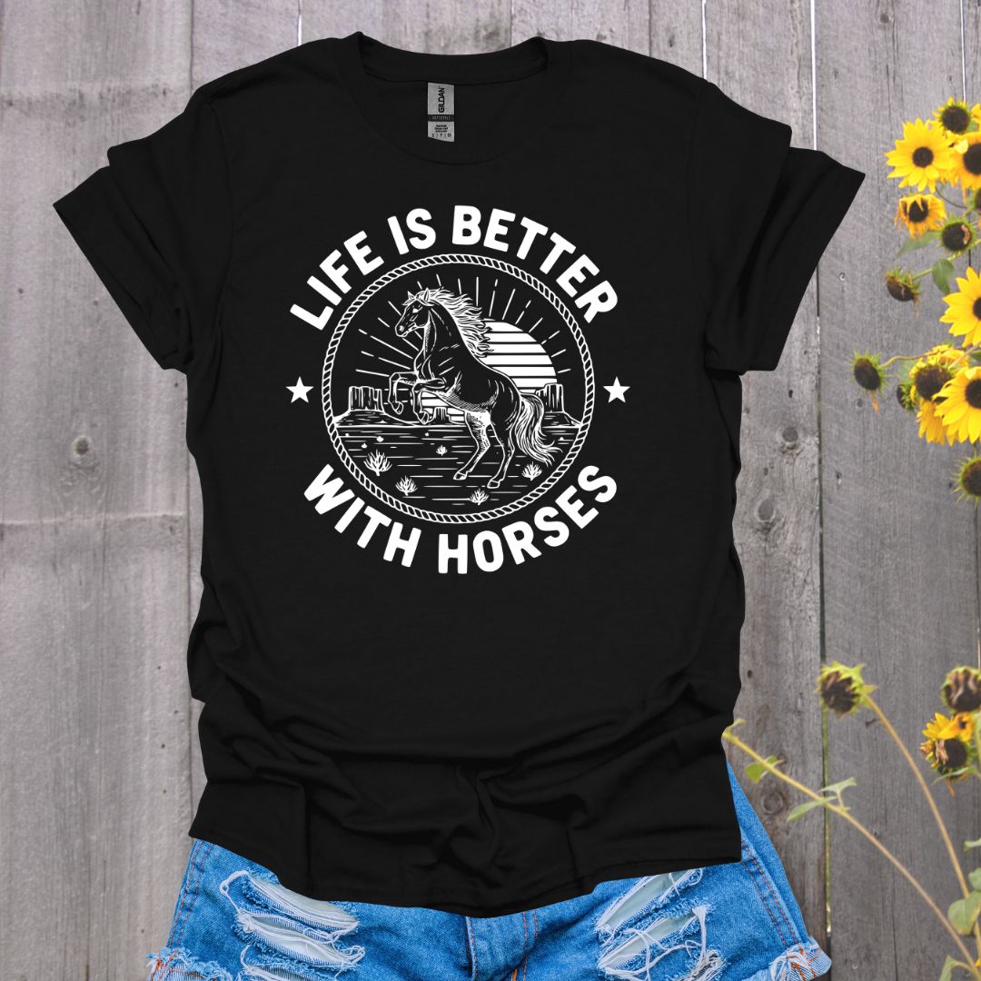 Life Is Better Horse T-Shirt