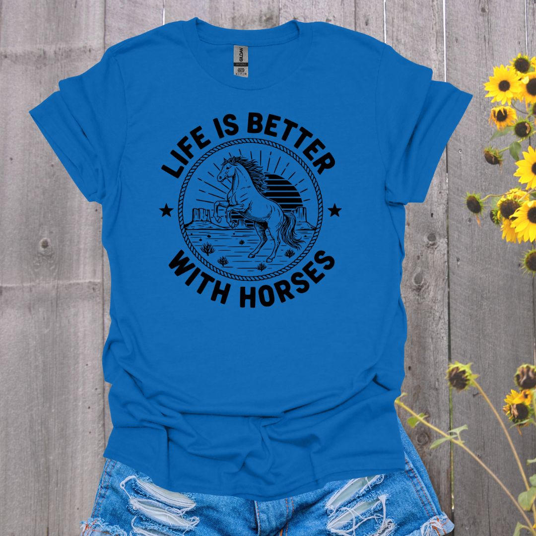 Life Is Better Horse T-Shirt
