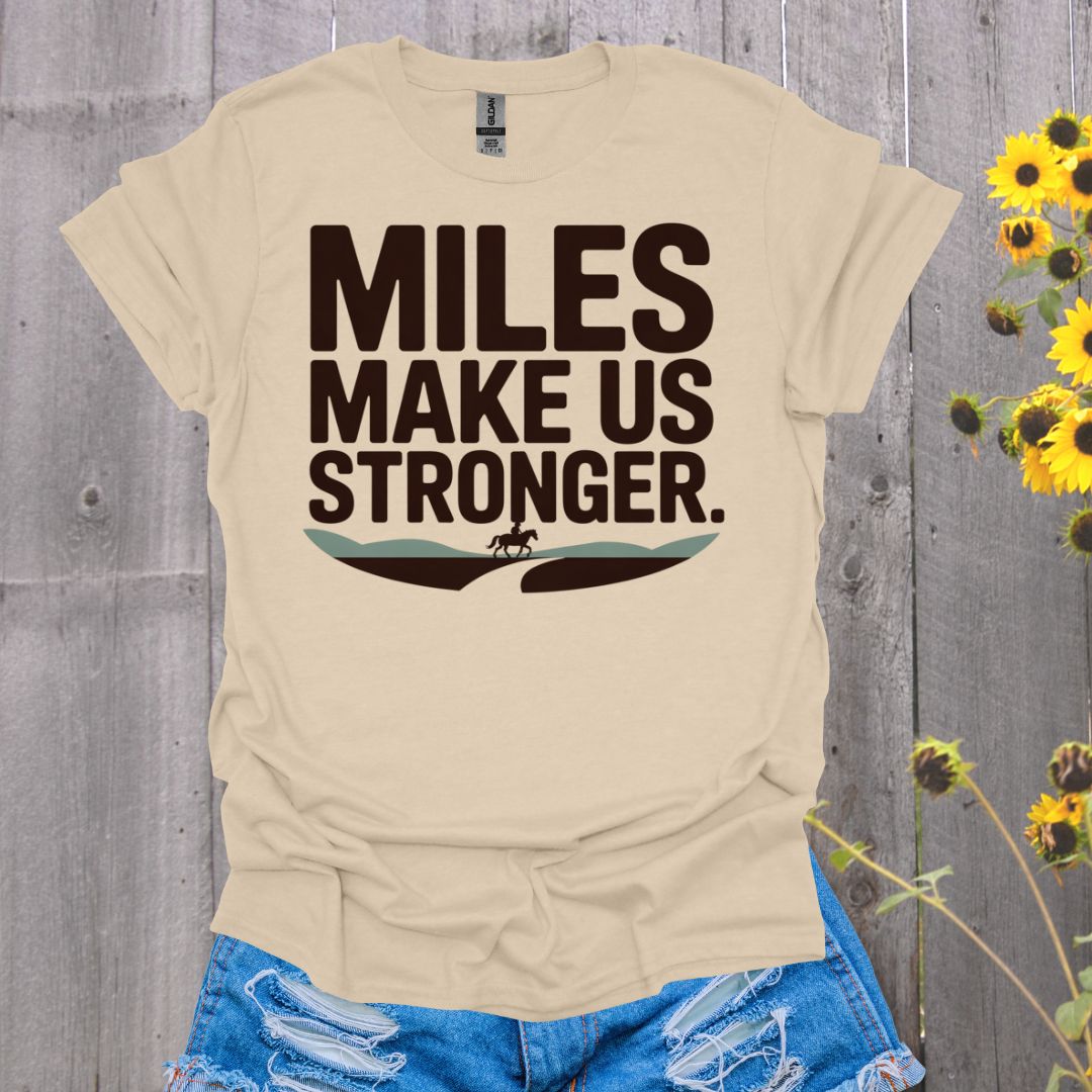 Mile Make Us Stronger Horse T-Shirt