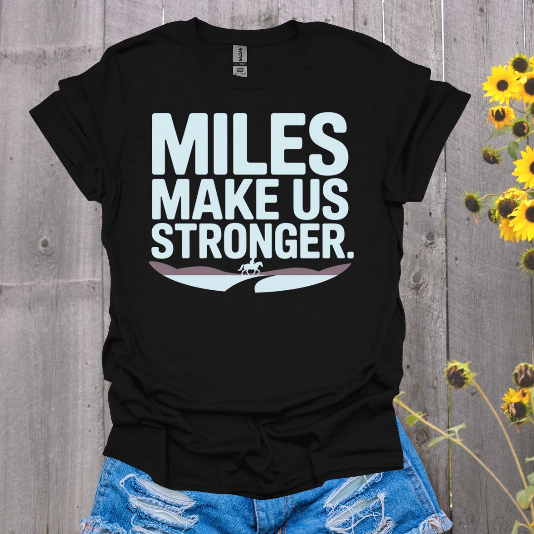 Mile Make Us Stronger Horse T-Shirt