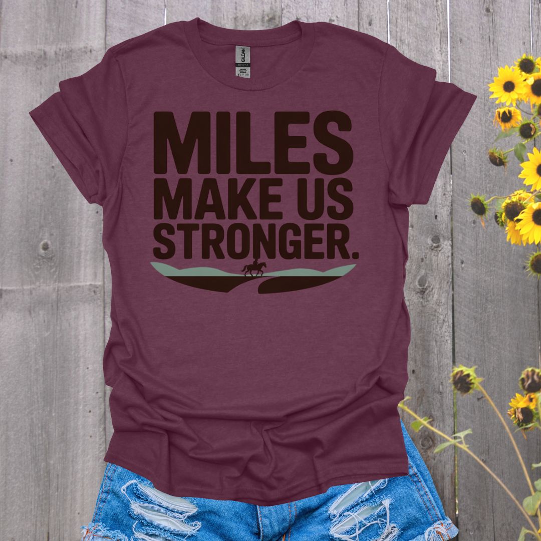 Mile Make Us Stronger Horse T-Shirt