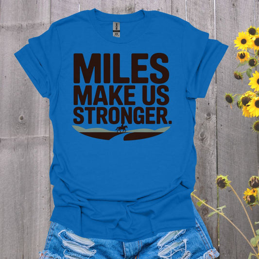 Mile Make Us Stronger Horse T-Shirt