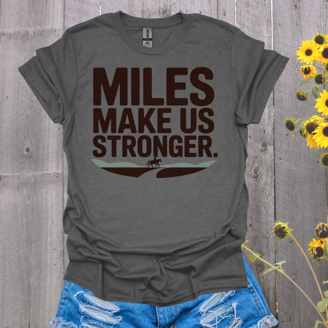 Mile Make Us Stronger Horse T-Shirt