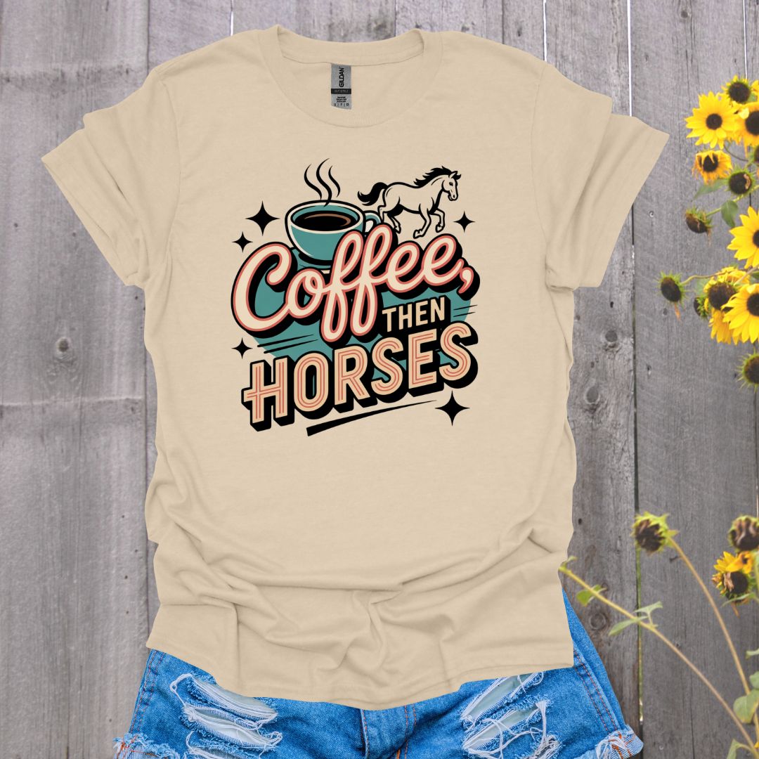 Coffee then Horses T-Shirt