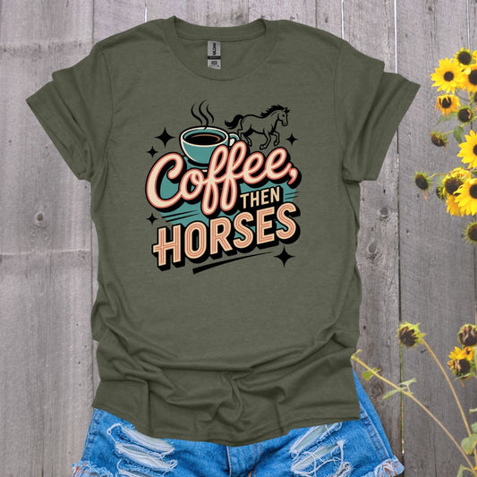 Coffee then Horses T-Shirt