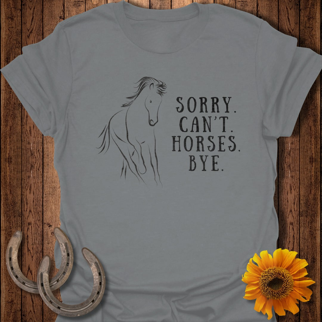 Sorry. Can't. Horses. Bye. Softstyle T-Shirt