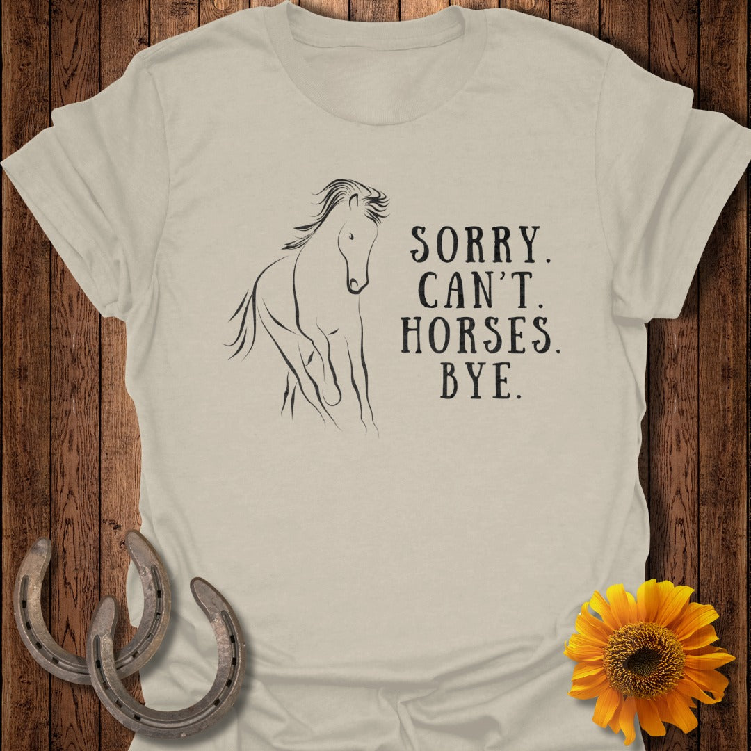 Sorry. Can't. Horses. Bye. Softstyle T-Shirt