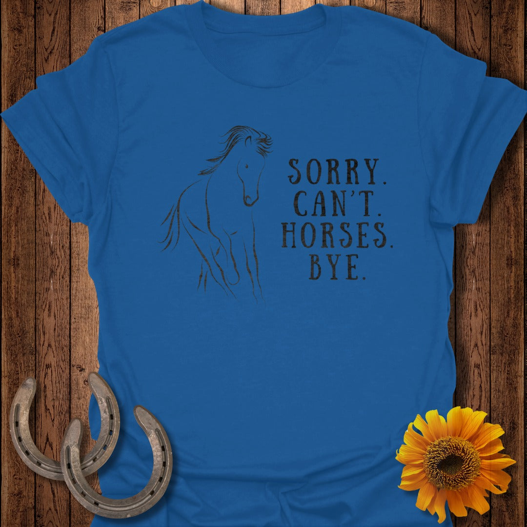 Sorry. Can't. Horses. Bye. Softstyle T-Shirt