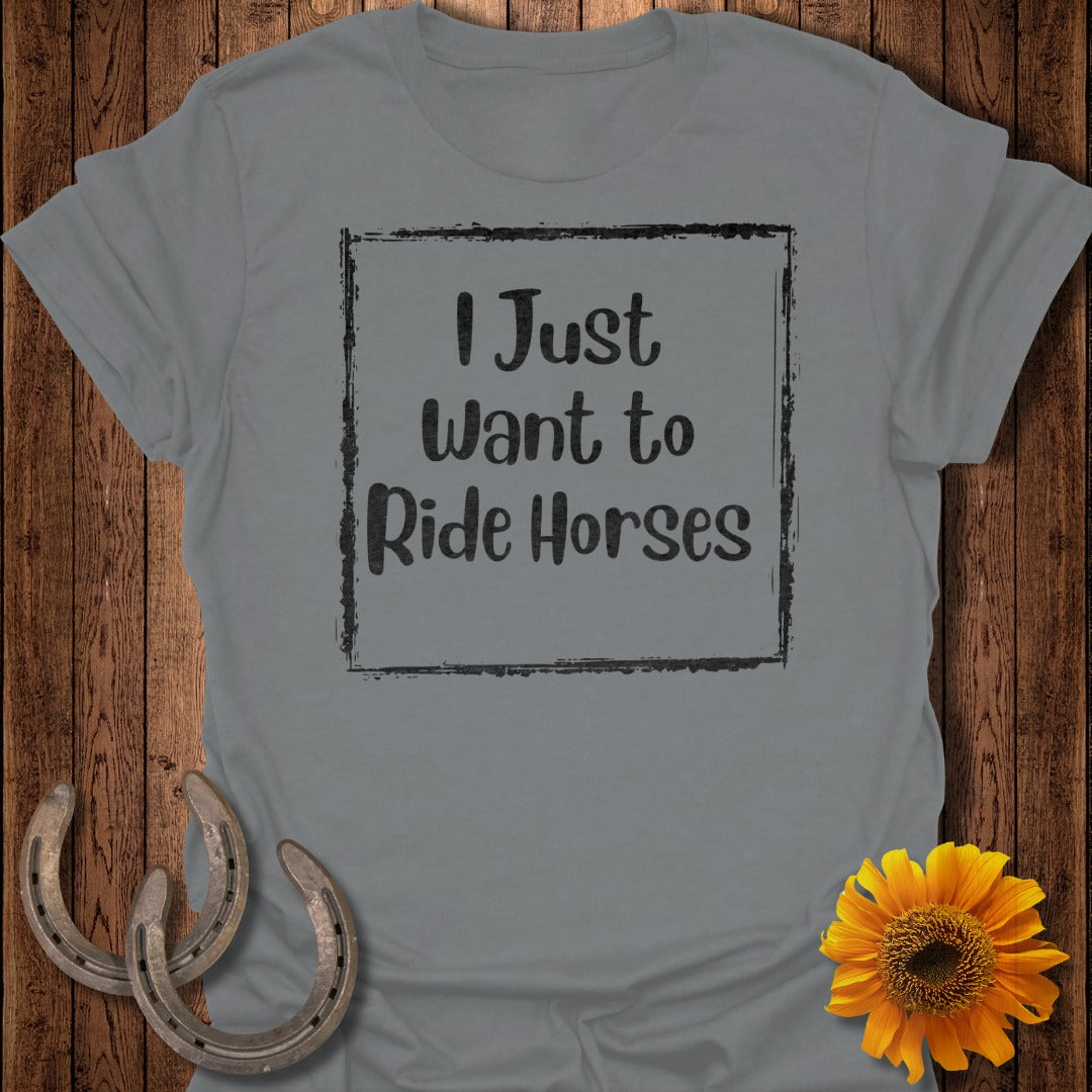 Want to Ride Horses T-Shirt