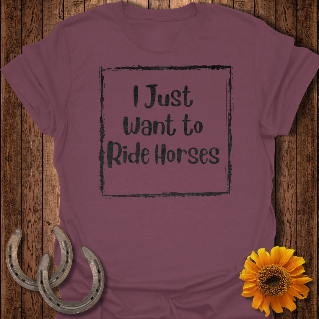 Want to Ride Horses T-Shirt