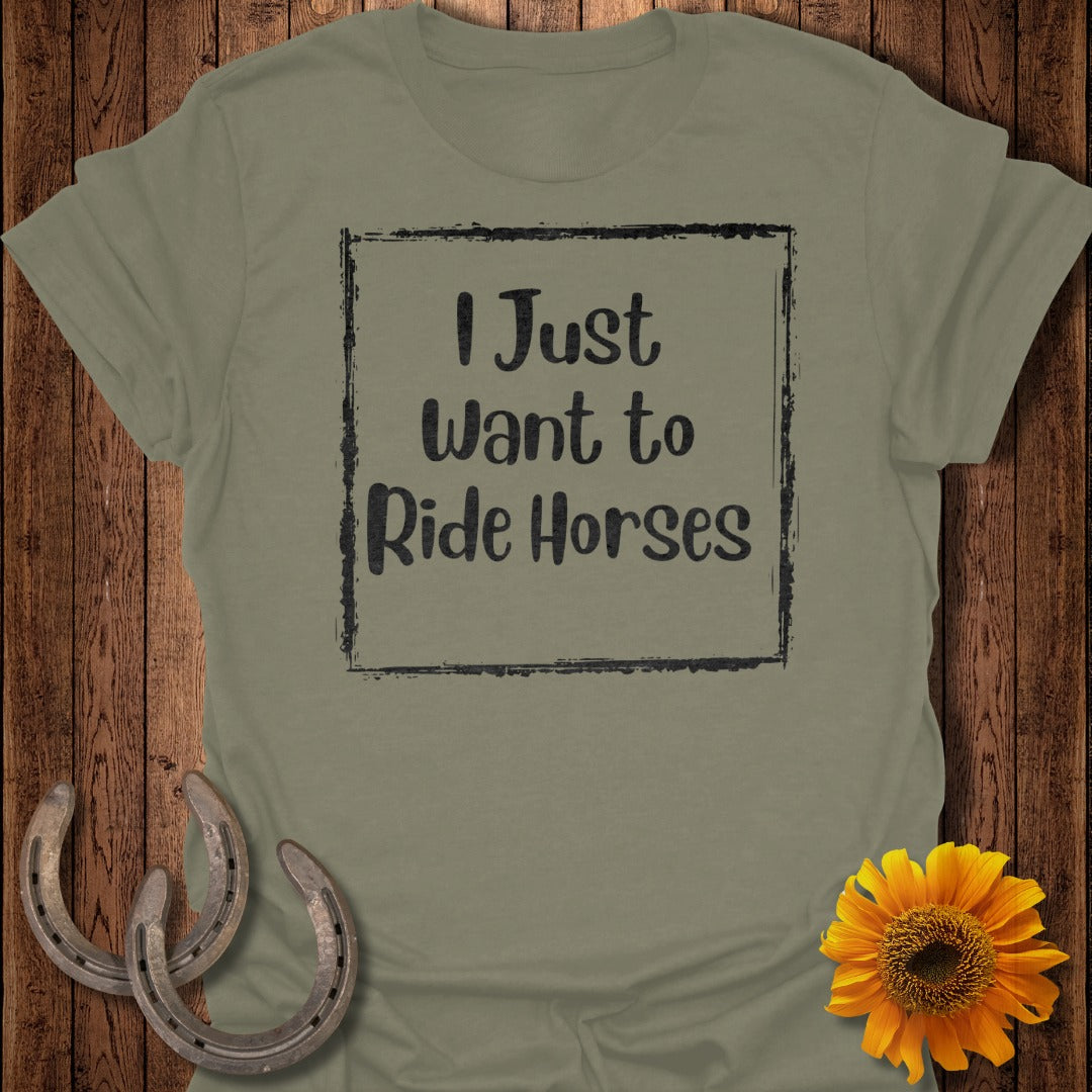 Want to Ride Horses T-Shirt