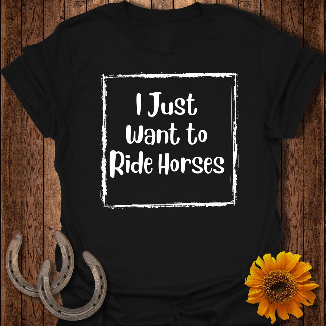 Want to Ride Horses T-Shirt
