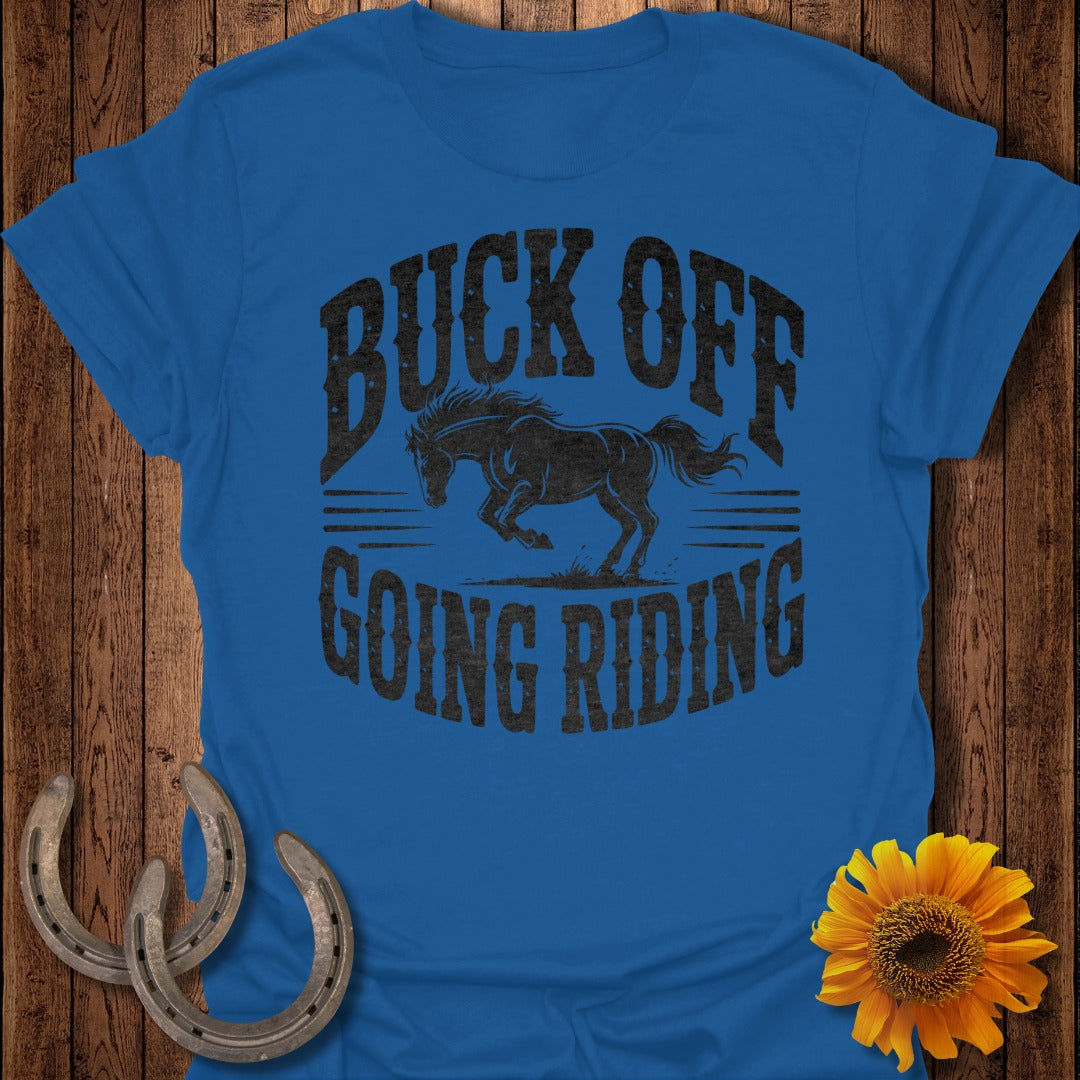 Buck Off Going RidingHorse T-Shirt