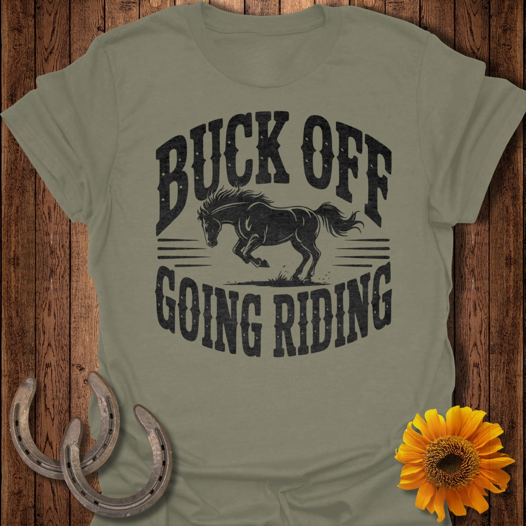 Buck Off Going RidingHorse T-Shirt