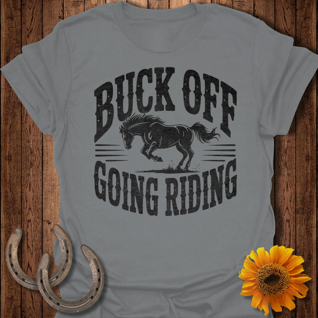 Buck Off Going RidingHorse T-Shirt