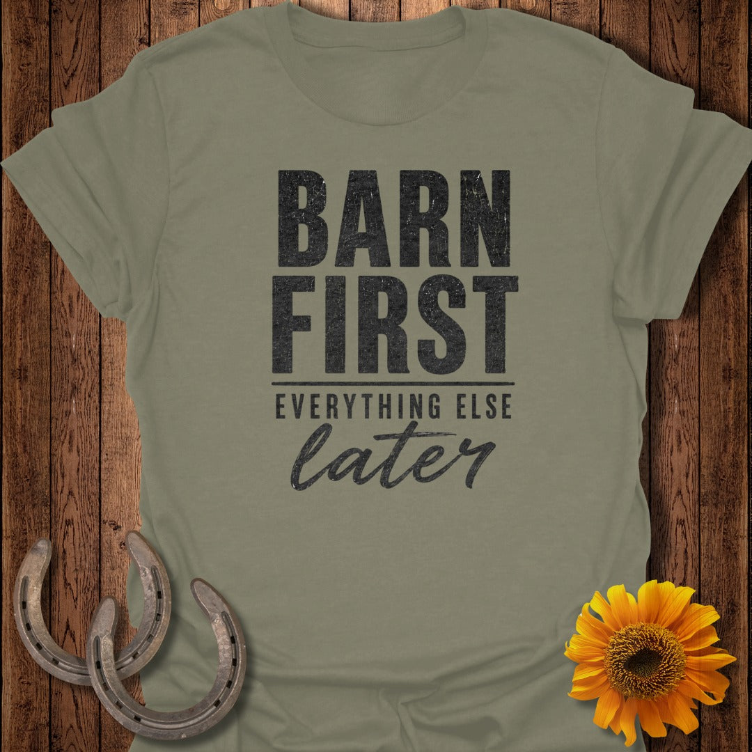 Olive green t-shirt with "BARN FIRST everything else later" text.