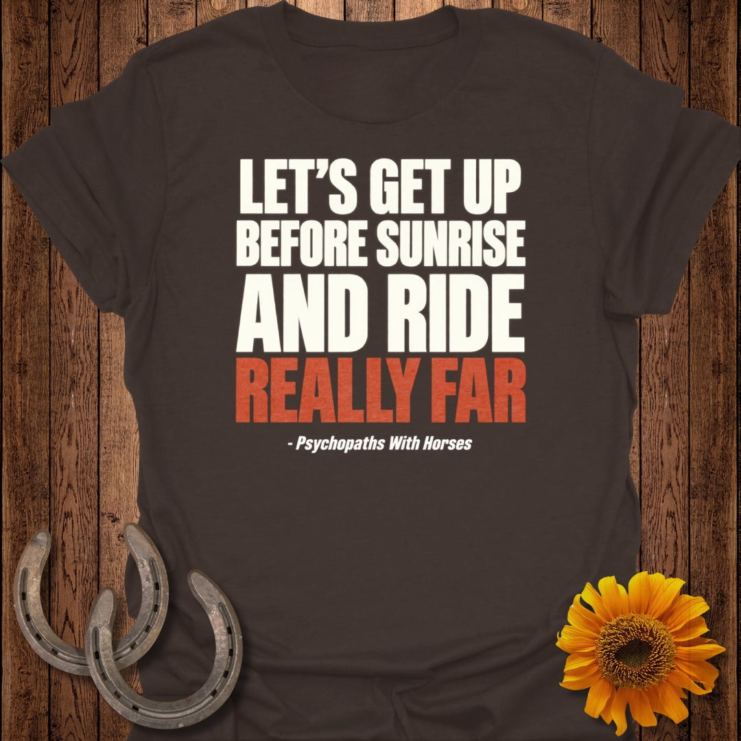 Brown t-shirt with text "Let's Get Up Before Sunrise And Ride Really Far".