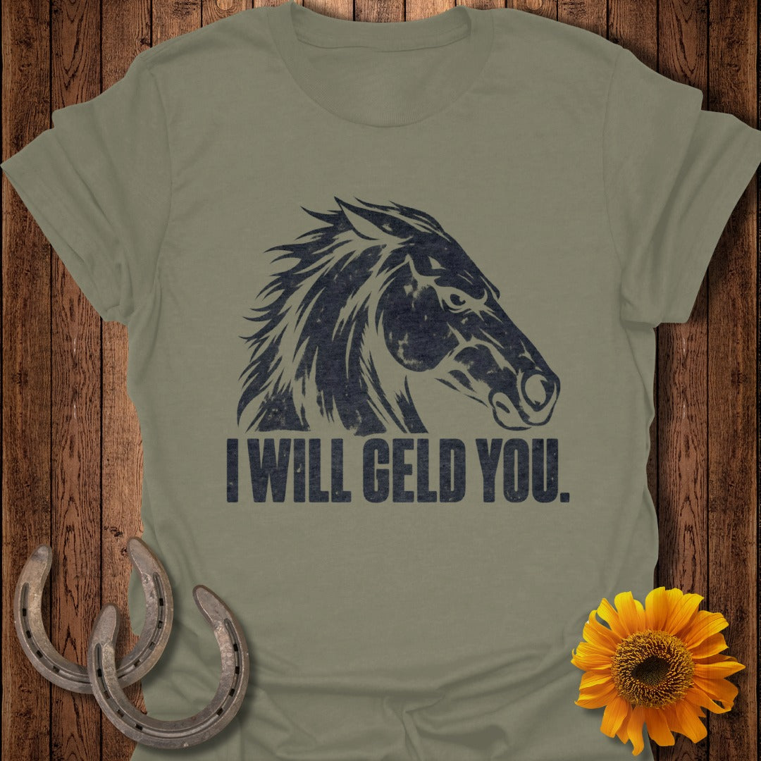 Olive green t-shirt with a dark blue distressed horse graphic and text "I WILL GELD YOU."