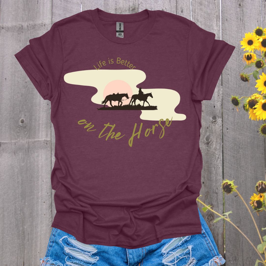 Life is Better on the Horse T-Shirt