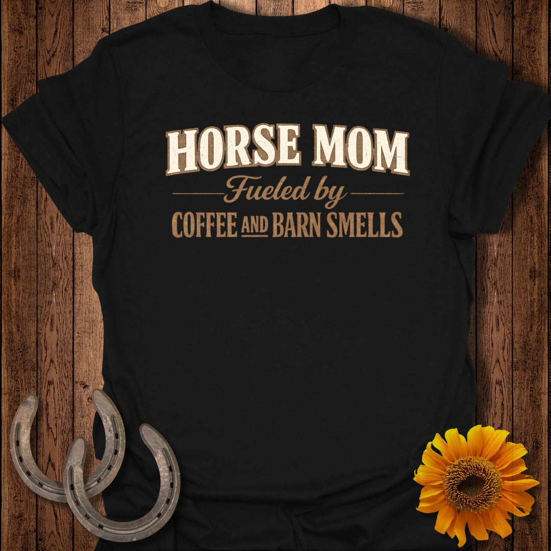 Black t-shirt with "HORSE MOM Fueled by COFFEE AND BARN SMELLS" graphic.