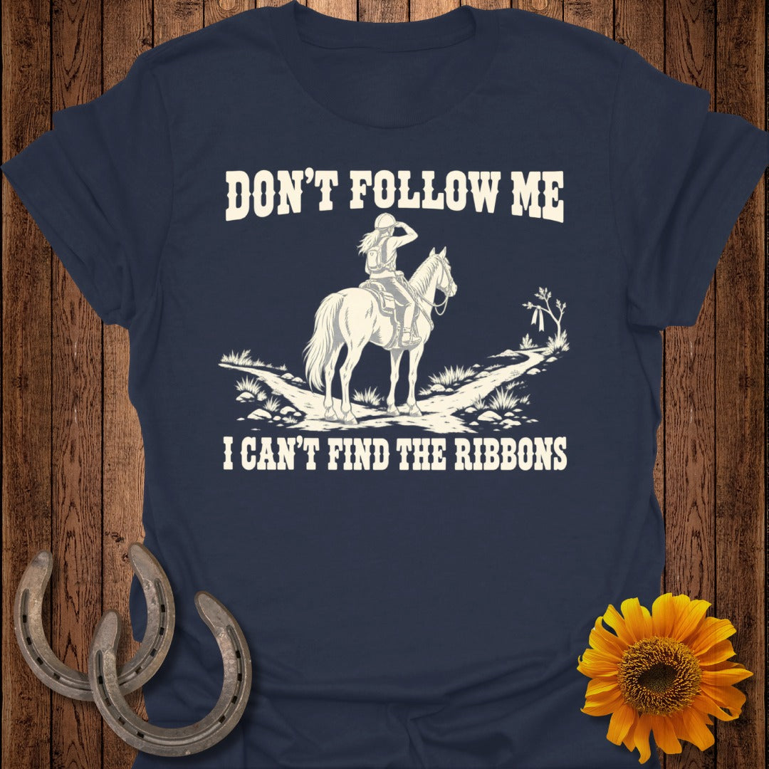 Navy t-shirt with "Don't Follow Me I Can't Find The Ribbons" and horse rider graphic.