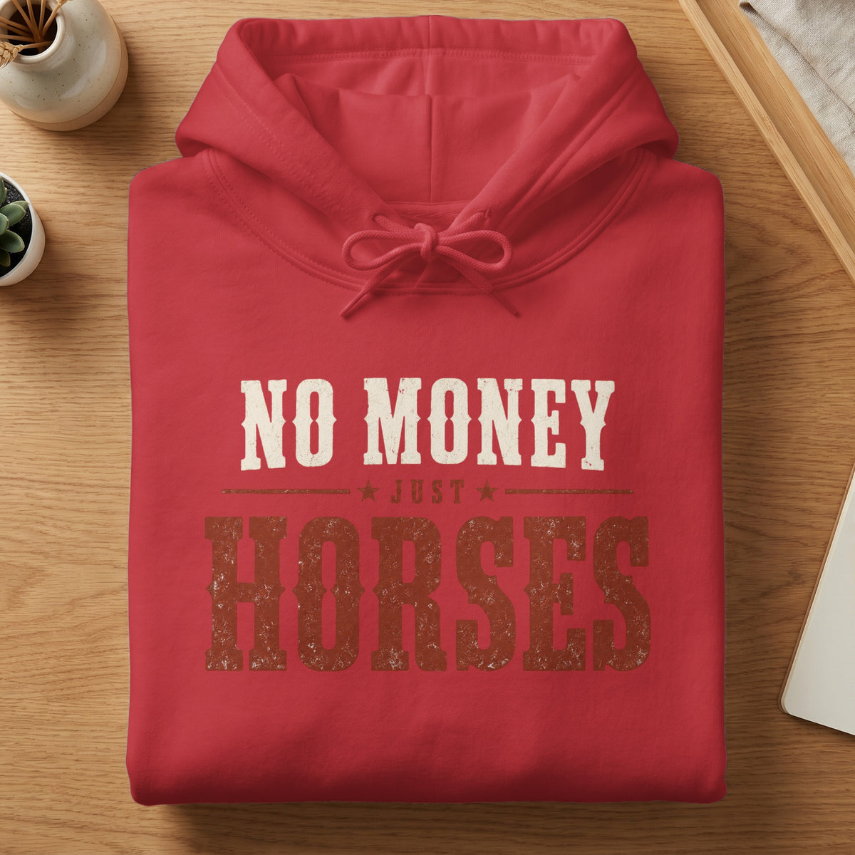 Red hoodie with "NO MONEY JUST HORSES" graphic in distressed cream and brown text.