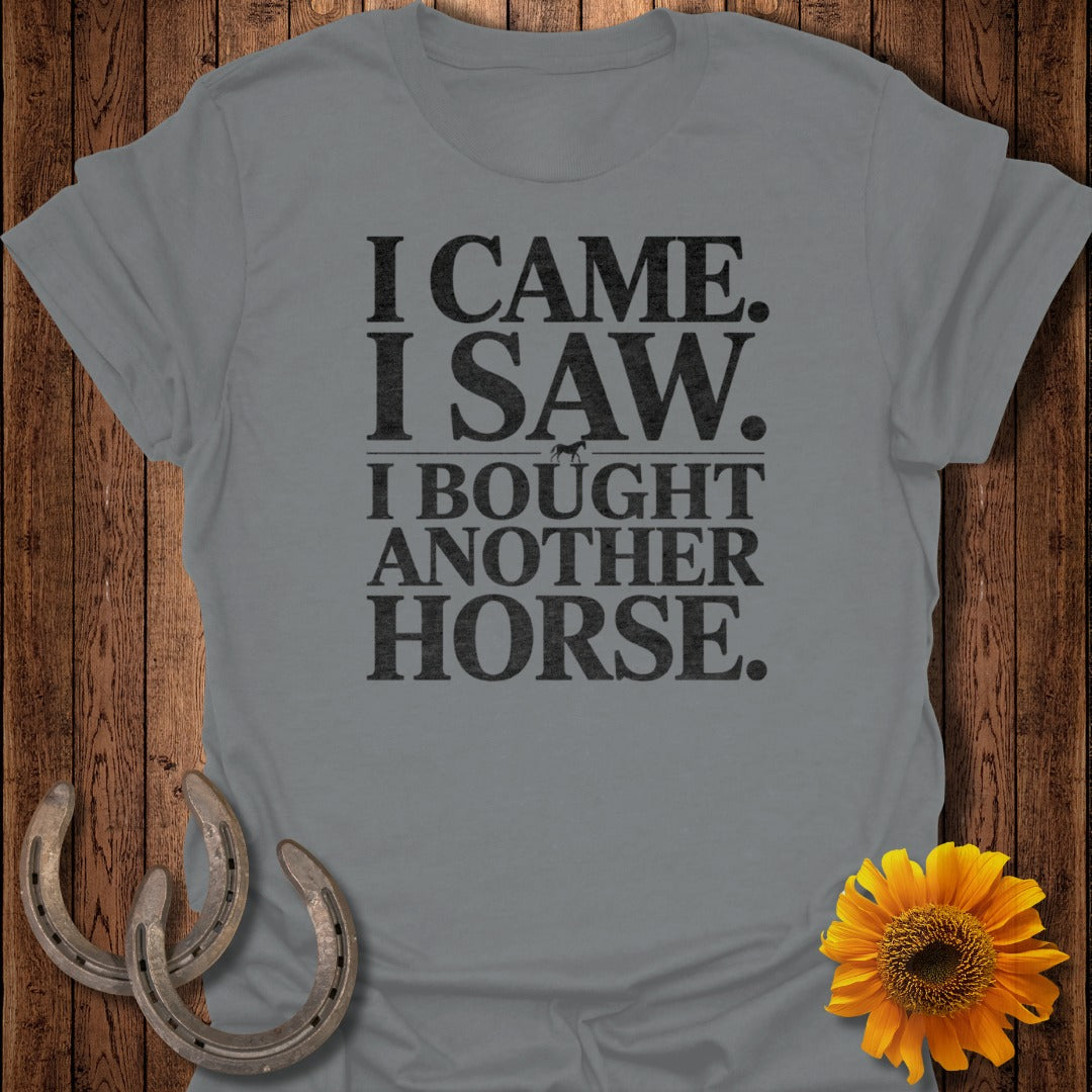 I Came I Saw I Bought Another Horse T-shirt