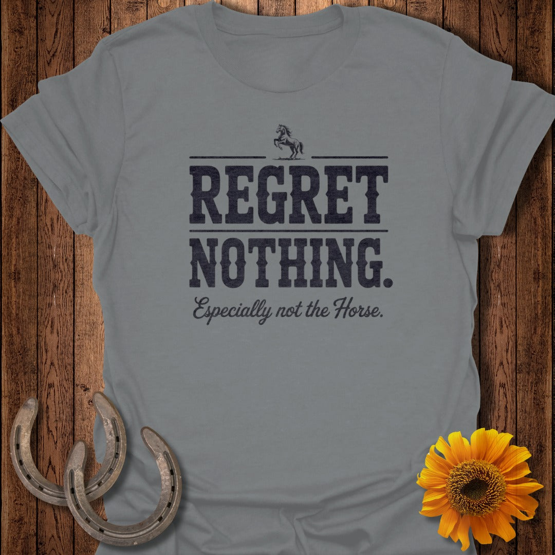 Grey t-shirt with "REGRET NOTHING. Especially not the Horse." text and a horse graphic.