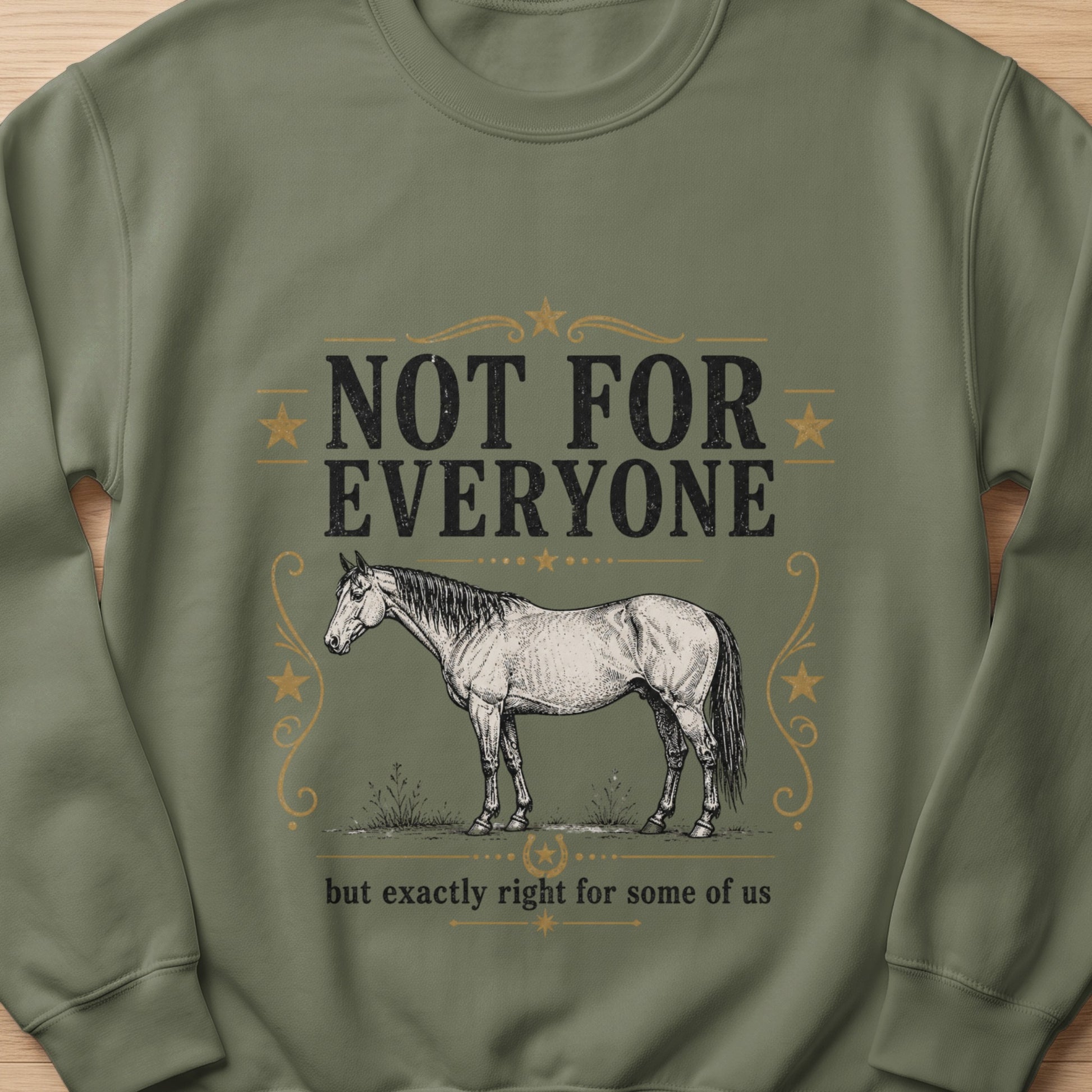 Green sweatshirt with vintage horse graphic and text "NOT FOR EVERYONE but exactly right for some of us".