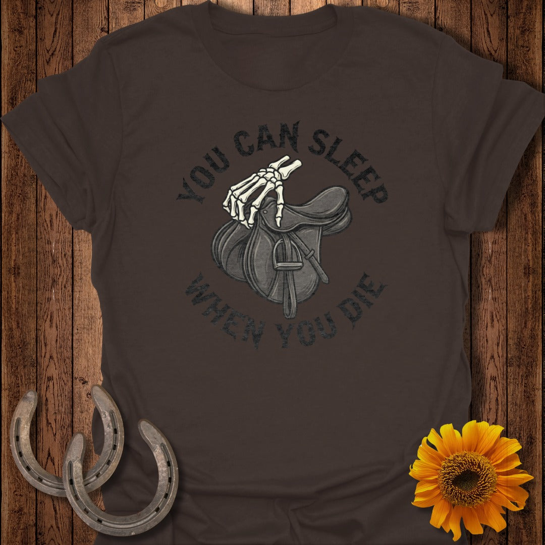 You Can Sleep When You Die Graphic Shirt