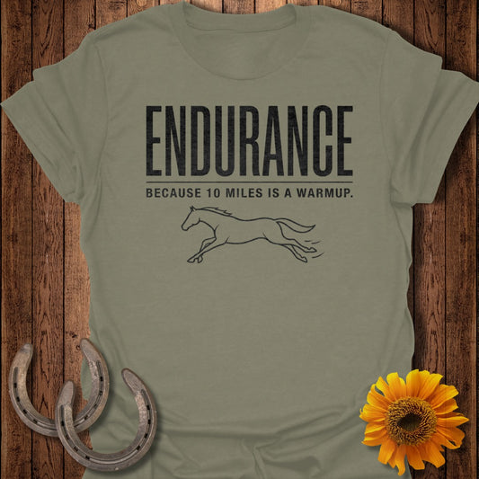 Endurance Because 10 Miles Is a Warmup T-shirt