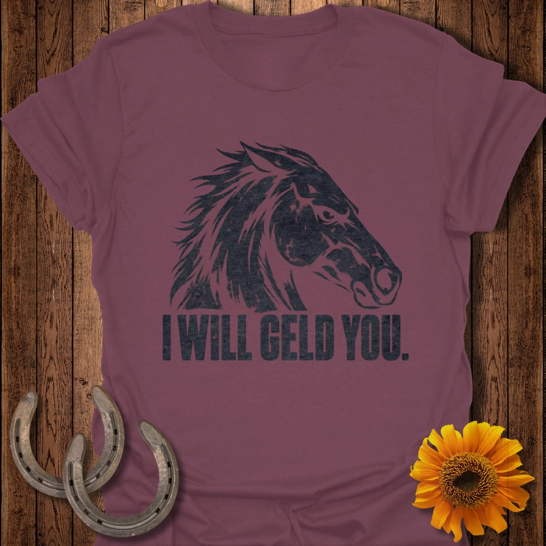 Burgundy t-shirt with distressed black horse graphic and "I WILL GELD YOU." text.
