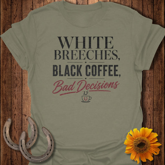 Olive green t-shirt with "White Breeches, Black Coffee, Bad Decisions" text and a coffee cup.