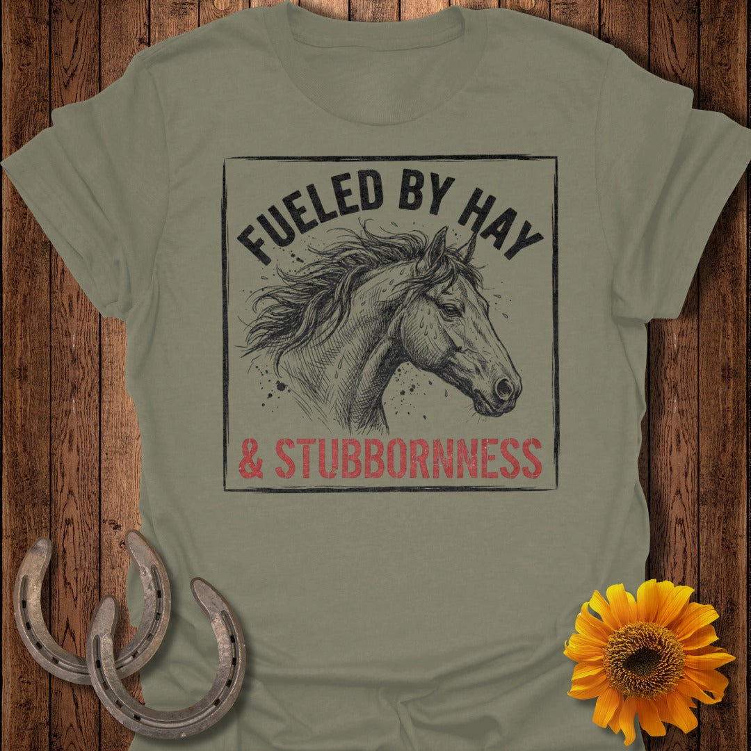 Fueled By Hay And Stubbornness Horse Lover Shirt