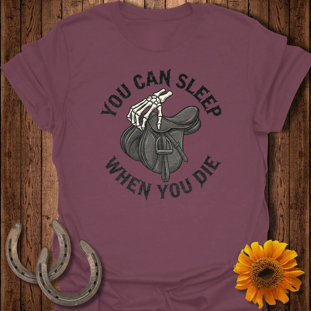 You Can Sleep When You Die Graphic Tee Shirt
