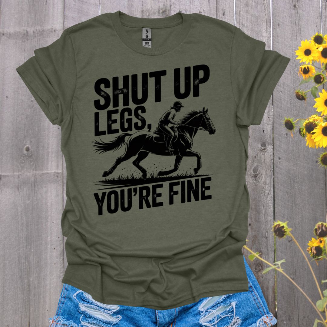 Shut Up Legs Horses T-Shirt